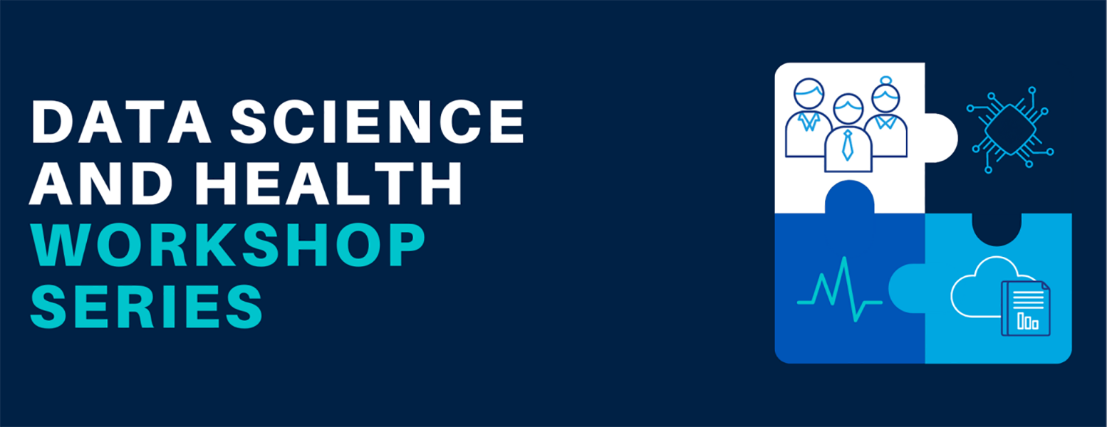 Data Science and Health Workshop Series