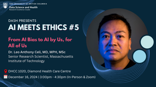 DASH 'AI Meets Ethics' Seminar Series, where we explore the ethical implications of implementing novel AI technologies in healthcare. Secure your spot for our upcoming webinar, From AI Bias to AI by Us, for All of Us, on December 16, 2024, at 3 pm.